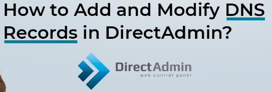 How to Add/Modify/Delete DNS Records in DirectAdmin