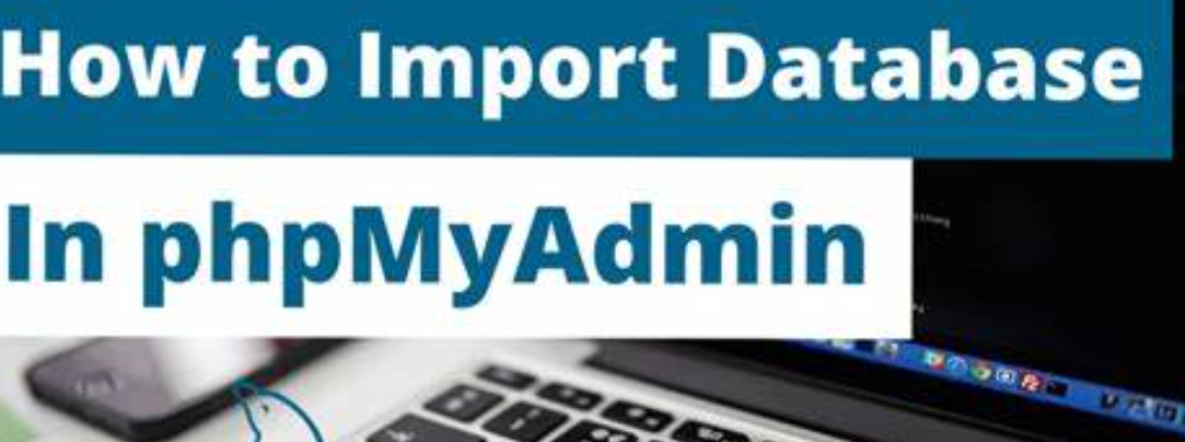 How to import the Database in phpMyadmin