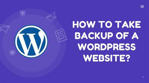 HOW TO BACKUP YOUR WORDPRESS WEBSITE