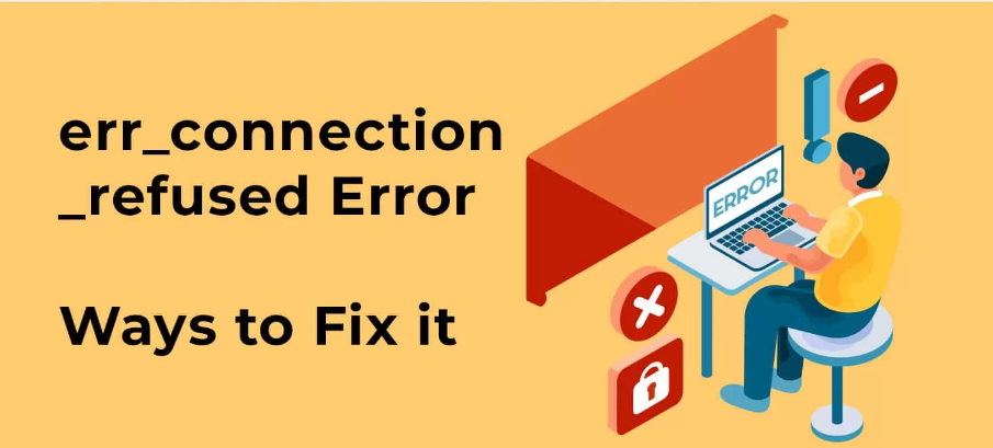 How to Resolve ERR CONNECTION REFUSED error